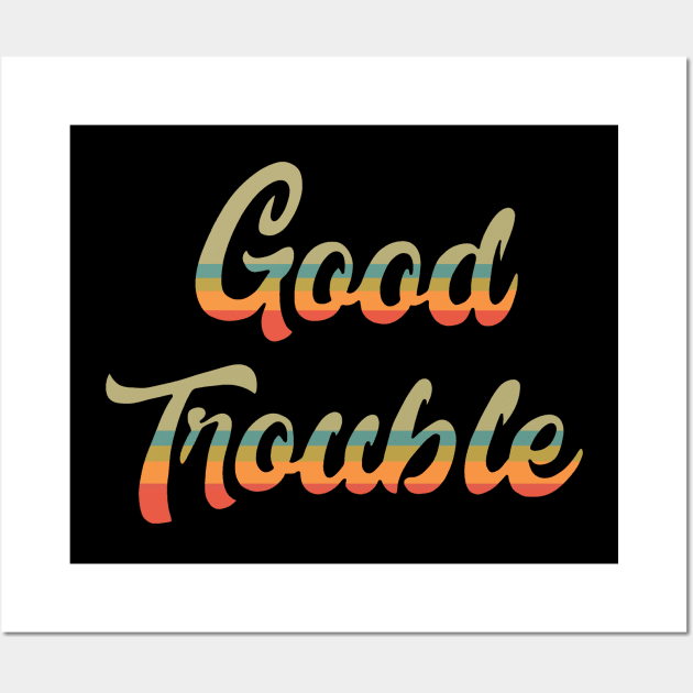 Good Trouble Wall Art by valentinahramov